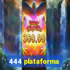 444 plataforma